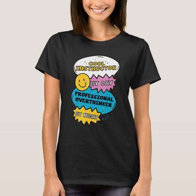 Cool Instructor By Day Professional Overthinker By T-Shirt (Front)