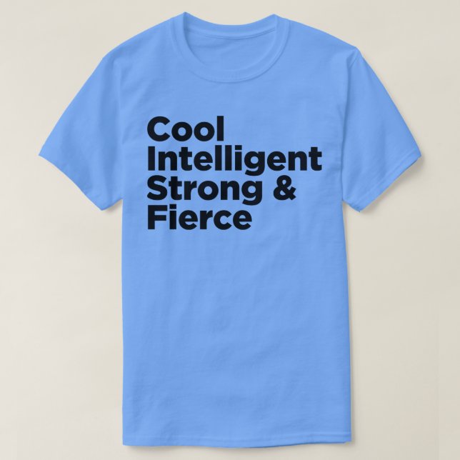 Cool Intelligent Strong Fierce T-Shirt (Design Front)