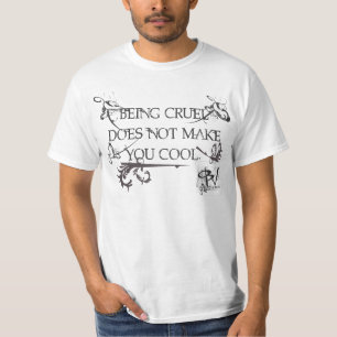 Cool is not being Cruel Shirt