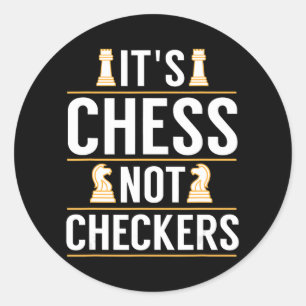 cool its chess not checkers checkers players gift classic round sticker