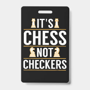 cool its chess not checkers checkers players gift ID badge