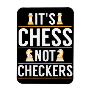 cool its chess not checkers checkers players gift magnet