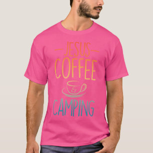 Cool Jesus Coffee Camping Art For Men Women Campin T-Shirt