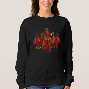 Cool Jesus Saved My Life Christian Faith Jesus God Sweatshirt