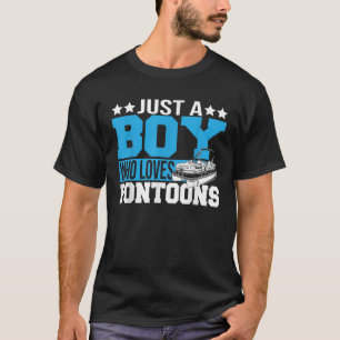 Cool Just A Boy Who Loves Pontoons Funny Pontoon B T-Shirt