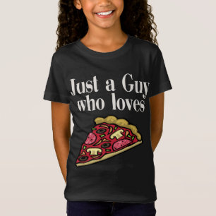 Cool Just a Guy Who Loves Funny Slice Man Boy Pizz T-Shirt