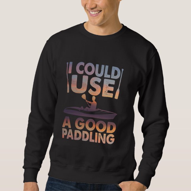 Cool Kayak Art For Men Women Kayaking Kayaker Padd Sweatshirt (Front)