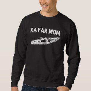 Cool Kayak For Mum Mama Watercraft Canoe Kayaking  Sweatshirt