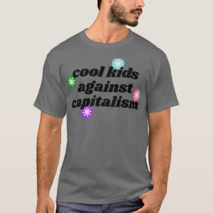 Cool Kids Against Capitalism Communist Socialist P T-Shirt