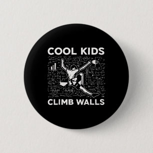 Cool Kids Climb Walls Funny Rock Climbing Boulderi 6 Cm Round Badge