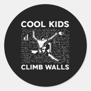 Cool Kids Climb Walls Funny Rock Climbing Boulderi Classic Round Sticker