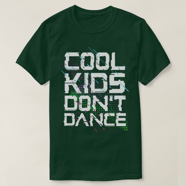 Cool kids dont dance T-Shirt (Design Front)