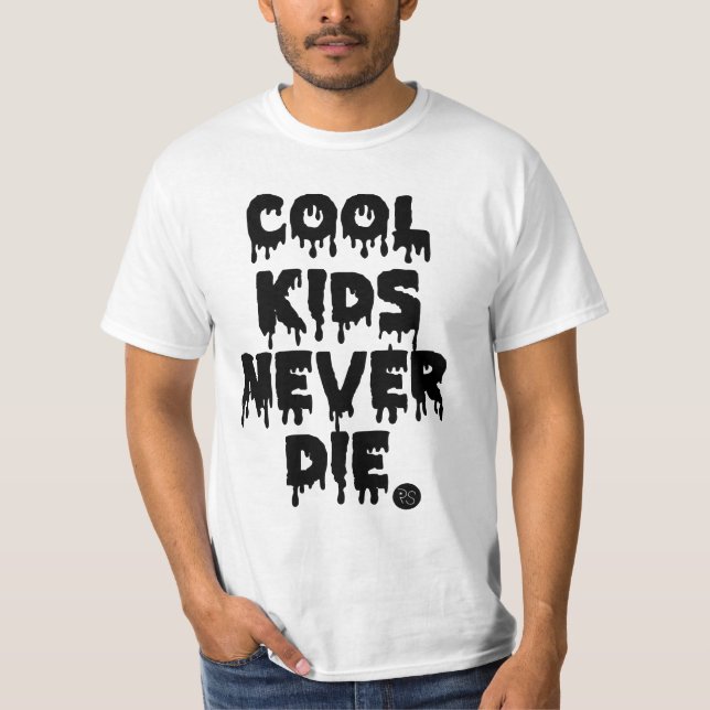 COOL KIDS NEVER DIE T-Shirt (Front)