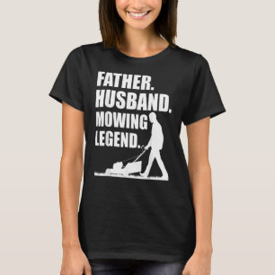 Cool Lawn Mowing For Men Father Lawn Care Gardenin T-Shirt