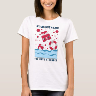 Cool Lifeguard Design - If You Have A Lane T-Shirt