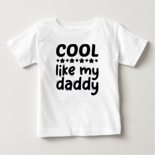 Cool Like My Daddy Baby T-Shirt