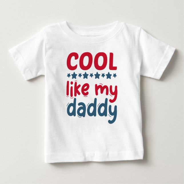 Cool Like My Daddy Baby T-Shirt (Front)