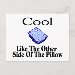 Cool Like The Other Side Of The Pillow Postcard