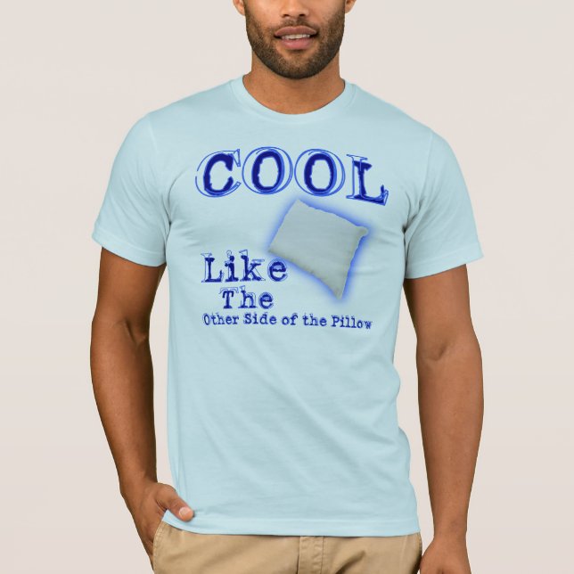 Cool like the T-Shirt (Front)