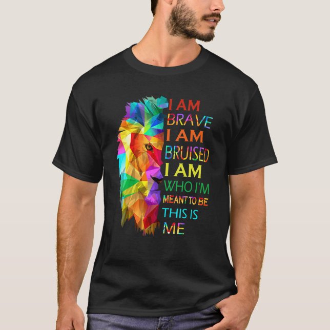Cool Lion I Am Brave I Am Bruised This Is Me Motiv T-Shirt (Front)