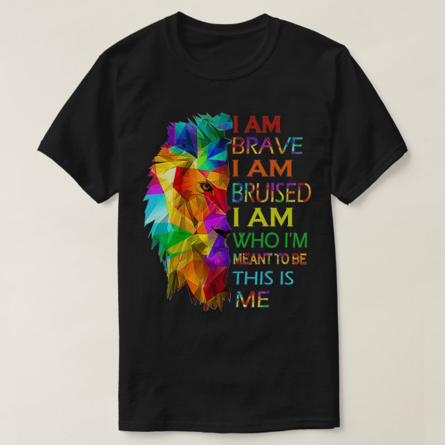 Cool Lion I Am Brave I Am Bruised This Is Me Motiv T-Shirt (Design Front)