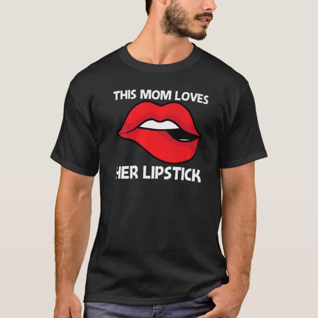 Cool Lipstick For Mum Mother Cosmetic Makeup T-Shirt (Front)