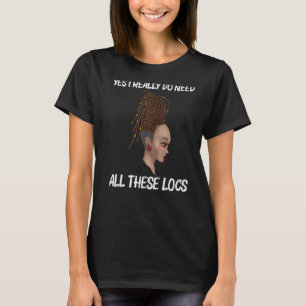 Cool Locs For Women Locd Dreadlocks Dreads Hairsty T-Shirt