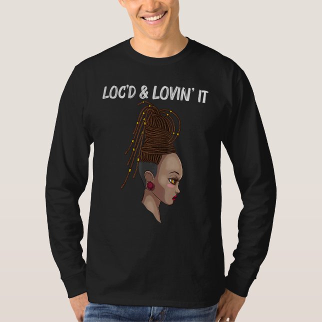 Cool Locs For Women Locd Dreadlocks Dreads Hairsty T-Shirt (Front)