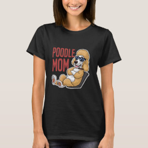Cool Looking Poodle Mum with Sunglasses Dog Lover T-Shirt