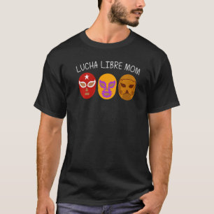 Cool Lucha Libre For Mum Mother Luchador Mexican W T-Shirt