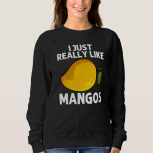 Cool Mango For Men Women Mangos Fruit  Mangoes Pla Sweatshirt