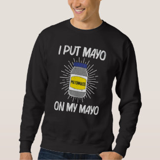 Cool Mayonnaise For Men Women Mayo Mayonnaise Cond Sweatshirt