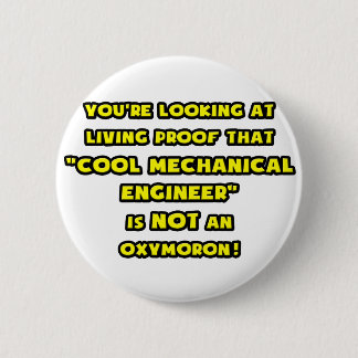 Cool Mechanical Engineer Is NOT an Oxymoron 6 Cm Round Badge