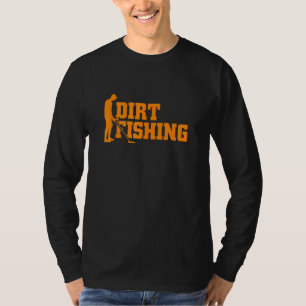 Cool Metal Detecting  For Men Women Funny Dirt Fis T-Shirt