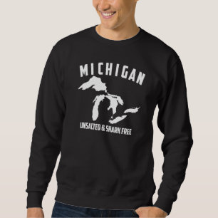 Cool Michigan Unsalted & Shark Free Fishermen Sweatshirt
