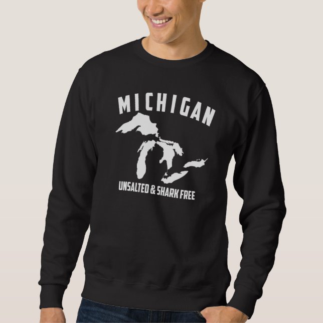 Cool Michigan Unsalted & Shark Free Fishermen Sweatshirt (Front)