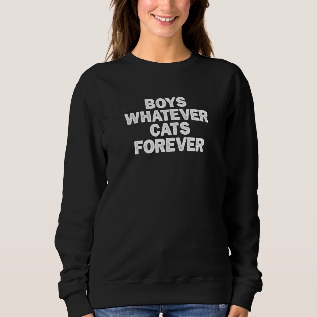 Cool Minimal Funny Boys Whatever Cats Forever Sweatshirt (Front)