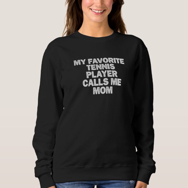 Cool Minimal Funny My Favourite Tennis Player Call Sweatshirt (Front)