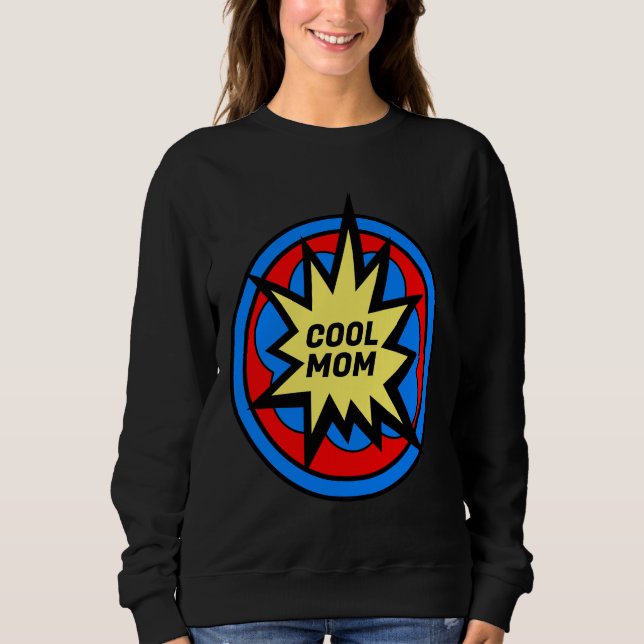 COOL MOM COMIC BOOK STYLE T-SHIRT SWEATSHIRT (Front)
