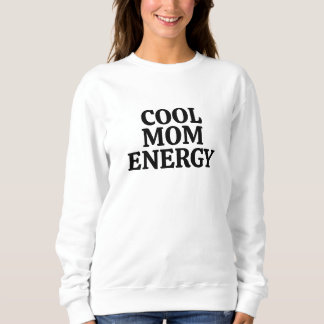Cool Mom Energy – Bold Family Role Statement Sweatshirt