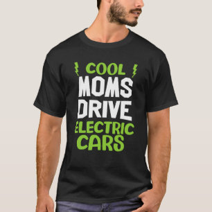 Cool moms drive electric car present EV car driver T-Shirt