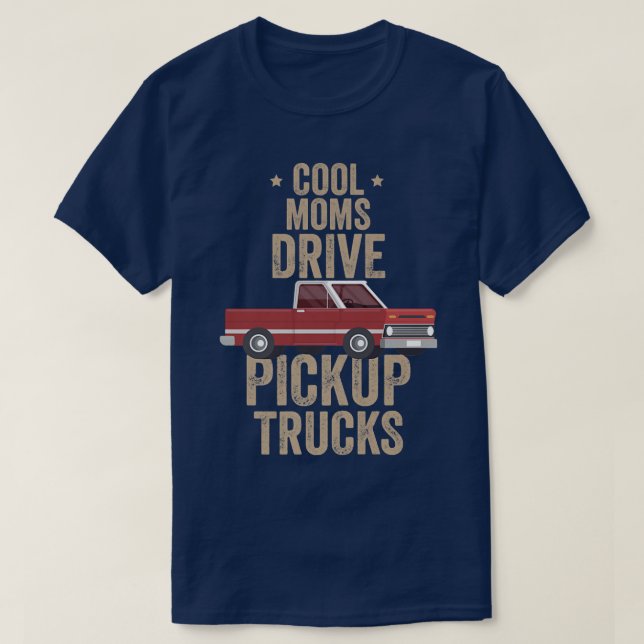 Cool Moms Drive Puckup Trucks Pickup Truck Driving T-Shirt (Design Front)