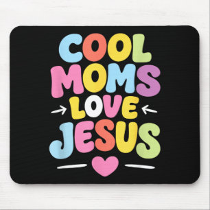 Cool Moms Love Jesus Christian Gift Mama Mummy Mouse Pad