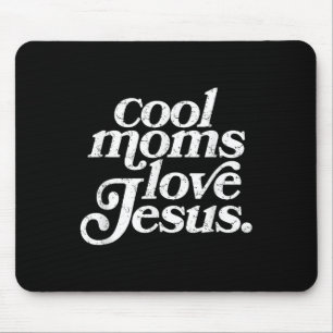Cool Moms Love Jesus Mouse Pad