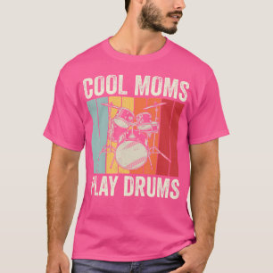 Cool Moms Play Drums Vintage Drummer Retro Drum Pl T-Shirt