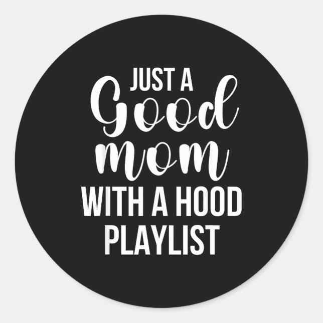 Cool Moms With Funny Sayings Just A Good Mom Quote Classic Round Sticker (Front)