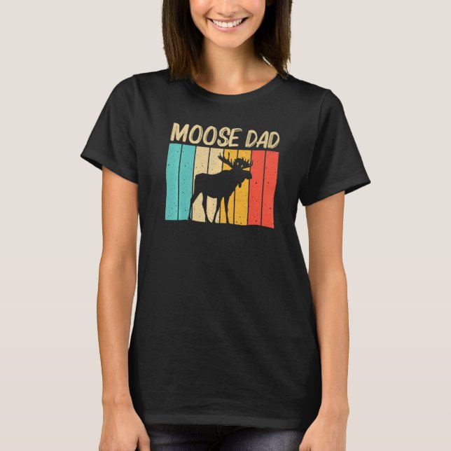 Cool Moose For Dad Papa Moose Alaska Moose Elk Hun T-Shirt (Front)