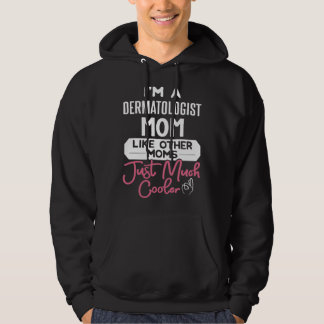 Cool Mothers Day Dermatologist Mom Hoodie