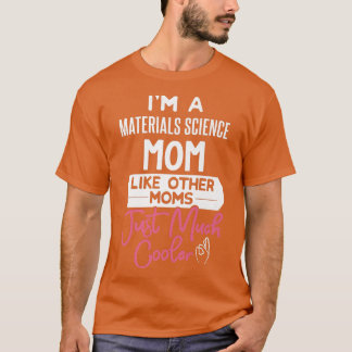 Cool Mothers Day Design Materials Science Mum Prem T-Shirt