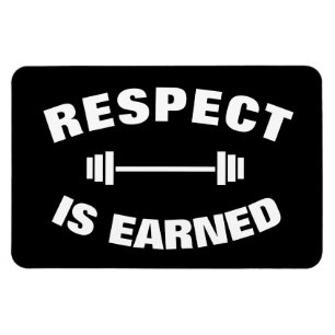 Cool Motivational Respect Is Earned Magnet